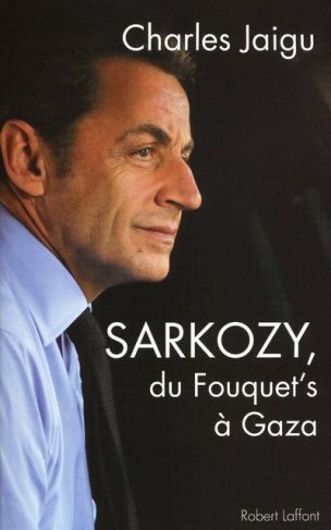 Sarkozy. Du Fouquet's à Gaza