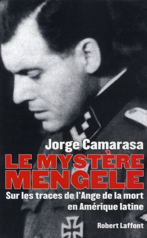 Le mystère Mengele. Sur les traces de l'Ange de la mort en Amérique latine
