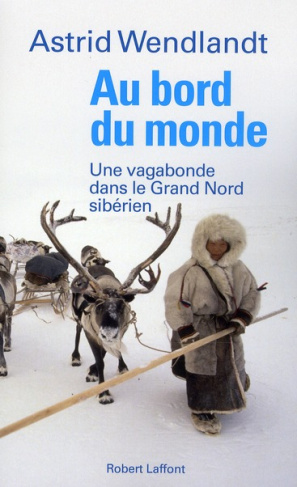 Au bord du monde. Une vagabonde dans le Grand Nord sibérien