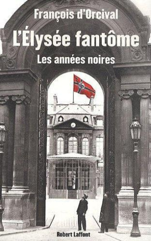 L'Elysée fantôme. Les années noires