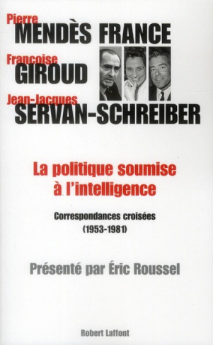 La politique soumise à l'intelligence. Correspondances croisées (1953-1981)