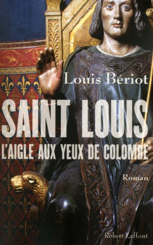 Saint Louis, l'Aigle aux yeux de colombe