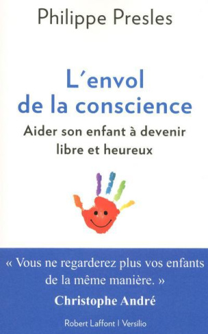 L'envol de la conscience. Aider son enfant à devenir libre et heureux