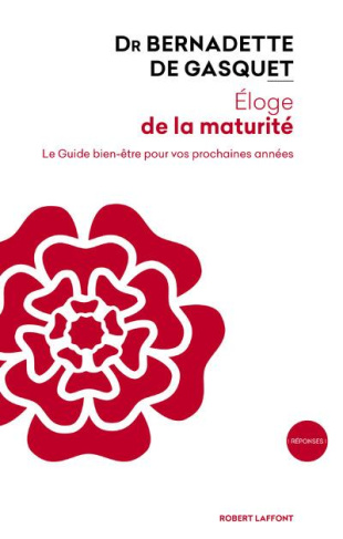 Eloge de la maturité. Le guide bien-être pour vos prochaines années