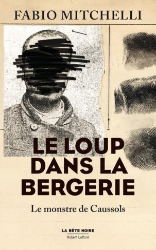 Le loup dans la bergerie. Le monstre de Caussols