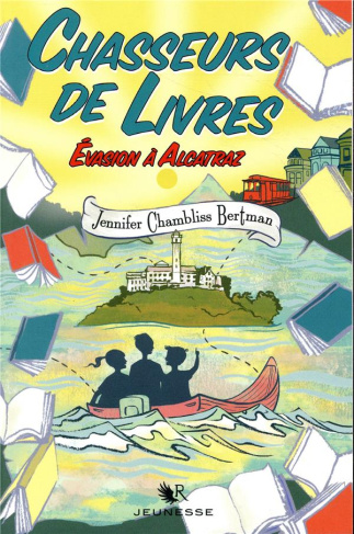 Chasseurs de livres Tome 3 : Evasion à Alcatraz