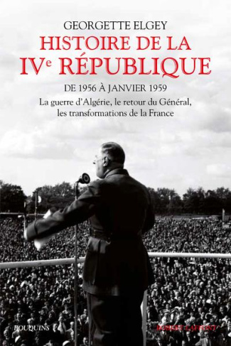 Histoire de la IVe République. Tome 2, De 1956 à janvier 1959 : La guerre d'Algérie, le retour du Gé
