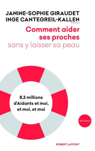 Comment aider ses proches sans y laisser sa peau. 8,3 millions d?Aidants, et moi, et moi, et moi