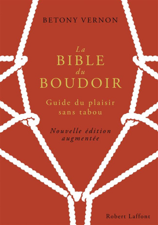 La Bible du Boudoir. Guide du plaisir sans tabou, Edition revue et augmentée