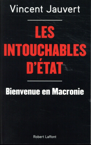 Les Intouchables d'Etat. Bienvenue en Macronie