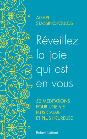 Réveillez la joie qui est en vous. 52 méditations pour une vie plus calme et plus heureuse