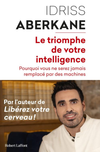 Le triomphe de votre intelligence. Pourquoi vous ne serez jamais remplacé par des machives