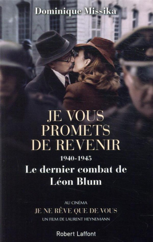 Je vous promets de revenir. 1940-1945, Le dernier combat de Léon Blum