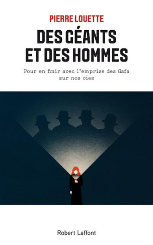 Des géants et des hommes. Pour en finir avec l'emprise des Gafa sur nos vies