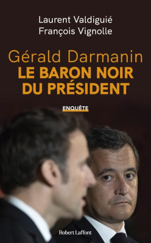 Gérald Darmanin, le baron noir de la Macronie