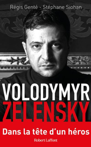 Volodymyr Zelensky. Dans la tête d'un héros