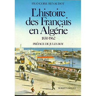 L'Histoire des Français en Algérie. 1830-1962
