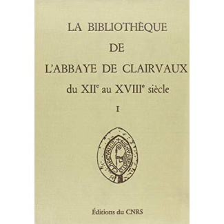 La bibliothèque de l'abbaye de Clairvaux du XIIe au XVIIIe siècle. Tome 1, Catalogues et répertoires
