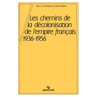 Les chemins de la décolonisation de l'Empire français 1936-1956