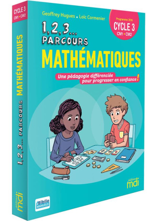 Mathématiques Cycle 3 CM1-CM2. Une pédagogie différenciée pour progresser en confiance !