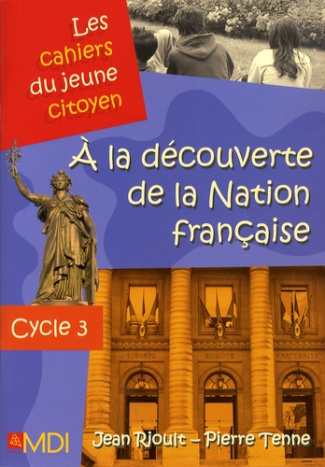 A la découverte de la Nation française. Cycle 3