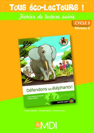 Eco-Lectures cycle 3 niveau 2 - Défendons les éléphants - Fichier de lecture suivie