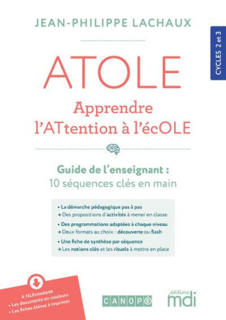 ATOLE - Apprendre l'ATtention à l'écOLE Cycles 2 et 3. Pack en 2 volumes : Guide de l'enseignant-e ;