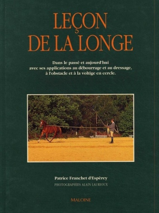 Leçon de la longe. Dans le passé et aujourd'hui avec ses applications au débourrage et au dressage,