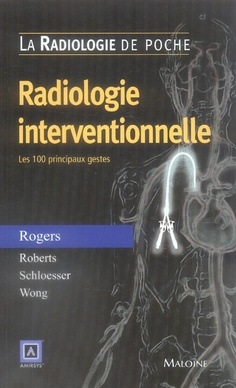 Radiologie interventionnelle. Les 100 principaux gestes