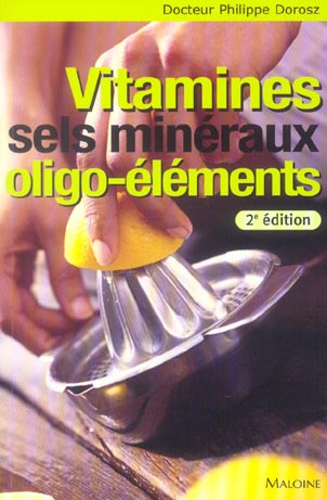 Vitamines, Sels minéraux, Oligo-éléments. 2e édition revue et augmentée