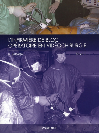 L'infirmière de bloc opératoire en vidéochirurgie. Tome 1