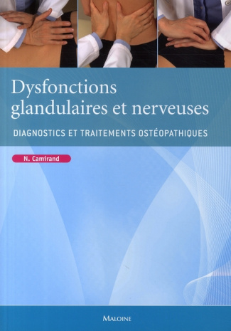 Dysfonctions glandulaires et nerveuses. Diagnostics et traitements ostéopathiques