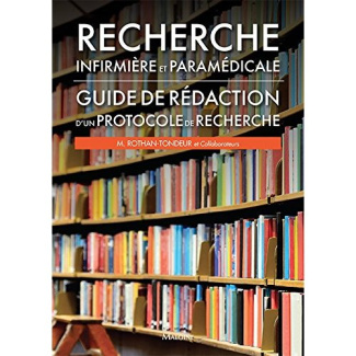 Recherche infirmière et paramédicale. Guide de rédaction d'un protocole de recherche