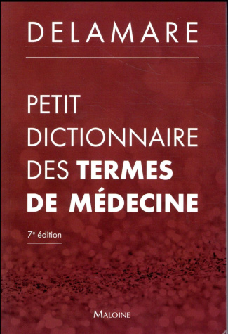 PETIT DICTIONNAIRE DES TERMES DE MEDECINE, 7E ED.