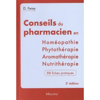 Les conseils du pharmacien en homéopathie, nutrithérapie, aromathérapie, phytothérapie. 2e édition