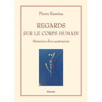 Regards sur le corps humain. Mémoires d'un anatomiste