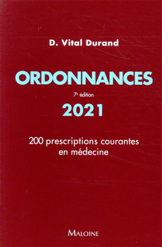 Ordonnances. 200 prescriptions courantes en médecine, Edition 2021