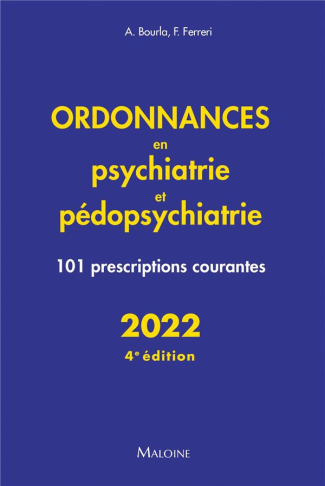 Ordonnances en psychiatrie et pédopsychiatrie. 101 prescriptions courantes, Edition 2022