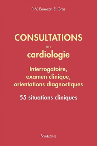 Consultations en cardiologie - Interrogatoire, examen clinique, orientations diagnostiques. 55 situa