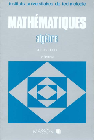 MATHEMATIQUE BTS / IUT - MATHEMATIQUES. BTS - TOME 4 - 2EME EDITION - ALGEBRE