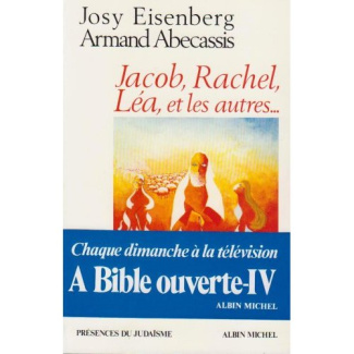 A Bible ouverte. Tome 4, Jacob, Rachel, Léa et les autres