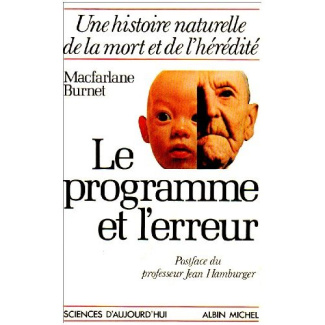 LE PROGRAMME ET L'ERREUR - UNE HISTOIRE NATURELLE DE LA MORT ET DE L'HEREDITE