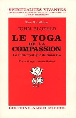 LE YOGA DE LA COMPASSION - LE CULTE MYSTIQUE DU KUAN YIN