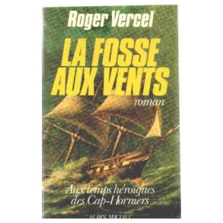 LA FOSSE AUX VENTS - AUX TEMPS HEROIQUES DES CAP-HORNIERS