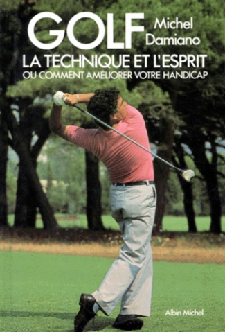 GOLF. La technique et l'esprit ou comment améliorer votre handicap