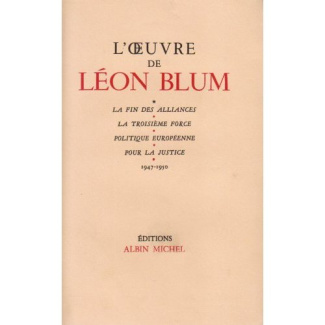 L'OEuvre de Léon Blum - tome 9. La Fin des alliances ; La Troisième Force ; Politique européenne ; P