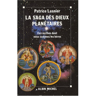La saga des dieux planétaires. Ces mythes dont nous sommes les héros