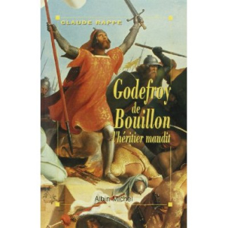 GODEFROY DE BOUILLON, L'HERITIER MAUDIT