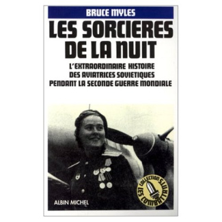 Les sorcières de la nuit. L'extraordinaire histoire des aviatrices soviétiques pendant la Seconde gu