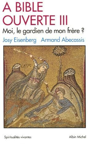 A Bible ouverte. Tome 3, Moi, le gardien de mon frère ?